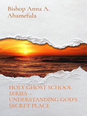 cover image of HOLY GHOST SCHOOL SERIES --UNDERSTANDING GOD'S SECRET PLACE